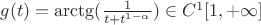 $g(t) = \arctg(\frac{1}{t + t^{1 - \alpha}} )\in C^1[1, +\infty]$