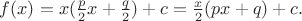 $f(x)=x(\frac{p}{2}x+\frac{q}{2})+c=\frac{x}{2}(px+q)+c.$