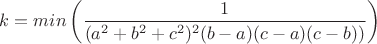 $$k= min\left (\frac{1}{(a^2+b^2+c^2)^2(b-a)(c-a)(c-b)) \right )}$$