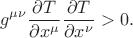 $$
g^{\mu \nu} \frac{\partial T}{\partial x^{\mu}} \frac{\partial T}{\partial x^{\nu}} > 0.
$$
