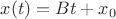 $x(t)=B t+x_0