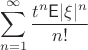 $$\sum_{n=1}^\infty\frac{t^n\mathsf{E}|\xi|^n}{n!}$$