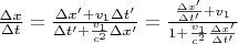 $\frac{\Delta x}{\Delta t}=\frac{\Delta x' +v_1\Delta t'}{\Delta t' +\frac{v_1}{c^2}\Delta x'}=\frac{\frac{\Delta x'}{\Delta t'}+v_1}{1+\frac{v_1}{c^2}\frac{\Delta x'}{\Delta t'}}$