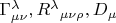$\Gamma^\lambda_{\mu\nu},R^\lambda{}_{\mu\nu\rho},D_\mu$