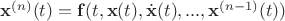 $\mathbf x^{(n)}(t)=\mathbf f(t,\mathbf x(t), \dot{\mathbf x}(t),...,\mathbf x^{(n-1)}(t))$ $\mathbf x^{(n)}(t)=\mathbf f(t,\mathbf x(t), \dot{\mathbf x}(t),...,\mathbf x^{(n-1)}(t))$