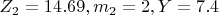$ Z_2 =14.69,  m_2=2,  Y=7.4  $