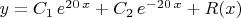 $y=C_1\,e^{20\,x}+C_2\,e^{-20\,x}+R(x)$