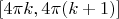 $[4\pi k,4\pi(k+1)]$