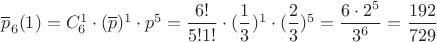 $\overline p_6(1)=C_6^1\cdot (\overline p)^1 \cdot p^5=\dfrac{6!}{5!1!}\cdot (\dfrac 1 3)^1\cdot (\dfrac 2 3)^5=\dfrac {6\cdot 2^5}{3^6}=\dfrac{192}{729}$
