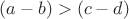 $(a-b)>(c-d)$