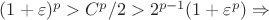 $(1+\varepsilon)^p>C^p/2>2^{{p-1}}(1+\varepsilon^p)\Rightarrow$