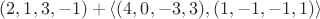 $(2,1,3,-1)+\langle (4,0,-3,3),(1,-1,-1,1)\rangle$