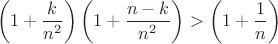 $$ \left(1 + \frac{k}{n^2}\right)  \left(1 + \frac{n-k}{n^2}\right)  > \left(1 + \frac{1}{n}\right) $$
