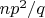 $np^2/q$