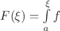 $F(\xi) = \int\limits_{a}^{\xi}f$