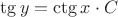 $\tg y= \ctg x \cdot C$