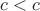 $c<c$
