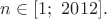 $n\in[1;\ 2012].$