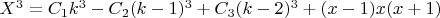 $X^3=C_1k^3-C_2(k-1)^3+C_3(k-2)^3+(x-1)x(x+1)$