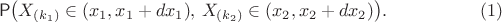 $$\mathsf P\bigl(X_{(k_1)}\in (x_1, x_1+dx_1),\, X_{(k_2)}\in (x_2, x_2+dx_2)\bigr). \eqno (1)$$