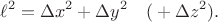 $$\ell^2=\Delta x^2+\Delta y^2\quad({}+\Delta z^2).$$
