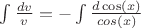 $\int\frac{dv}{v} = - \int\frac{d\cos(x)}{cos(x)}$