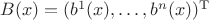 $B(x)=(b^1(x),\dots,b^n(x))^{\rm T}$
