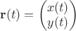 $\mathbf r(t) = \begin{pmatrix} x(t) \\ y(t) \end{pmatrix}$