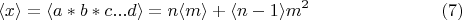 $$ \langle x \rangle= \langle a*b*c...d \rangle=n \langle m \rangle+ \langle n-1 \rangle m^2       \eqno(7) $$