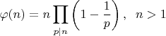 $$\varphi(n)=n\prod\limits_{p\mid n}\left(1-\frac{1}{p}\right),\;\;n>1$$