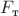 $F_{\text{т}}$