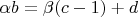 $$\alpha b=\beta(c-1)+d$$