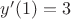 $y'(1)=3$