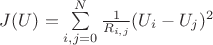 $J(U)= \sum\limits_{i,j=0}^{N} \frac{1}{R_{i,j}}(U_i-U_j)^2$