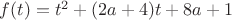 $f(t)=t^2+(2a+4)t+8a+1$