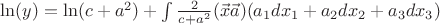 $\ln(y)=\ln(c+a^2)+\int\frac{2 }{c+a^2}(\vec{x}\vec{a})(a_1dx_1+a_2dx_2+a_3dx_3) $