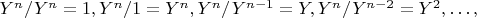 $Y^n/Y^n=1, Y^n /1=Y^n,   Y^n/Y^{n-1}=Y,  Y^n/Y^{n-2}=Y^2,&hellip;, $