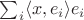 $\sum_i\langle x,e_i\rangle e_i$