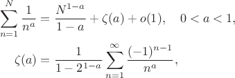 \begin{align}
\sum_{n=1}^N \frac{1}{n^a}&=\frac{N^{1-a}}{1-a}+\zeta(a)+o(1),\quad 0<a<1,
\nonumber\\
\zeta(a)&=\frac{1}{1-2^{1-a}}\sum_{n=1}^\infty \frac{(-1)^{n-1}}{n^a},
\nonumber
\end{align}