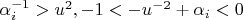 $\alpha_i^{-1}>u^2, -1<-u^{-2}+\alpha_i<0$