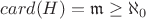 $card(H)=\mathfrak{m}\ge\aleph_0$