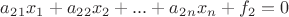 $ a_2_1x_1+a_2_2x_2+...+a_2_nx_n + f_2 = 0$ $ a_2_1x_1+a_2_2x_2+...+a_2_nx_n + f_2 = 0$