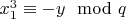$x_1^3\equiv-y\mod q$