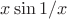 $x\sin 1/x$