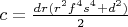 $c=\frac{dr(r^2f^4s^4 +d^2)}{2}$
