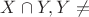 $X \cap Y, Y \neq \empty$