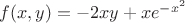 $f(x,y)=-2xy+xe^{-x^{2}}$