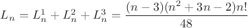 $L_n=L_n^1+L_n^2+L_n^3=\dfrac{(n-3)(n^2+3n-2)n!}{48}$
