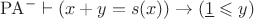 $\mathrm{PA}^- \vdash (x+y=s(x)) \rightarrow (\underline{1} \leqslant y)$