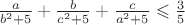 $\frac{a}{b^2+5}+\frac{b}{c^2+5}+\frac{c}{a^2+5}\leqslant \frac{3}{5}$ $\frac{a}{b^2+5}+\frac{b}{c^2+5}+\frac{c}{a^2+5}\leqslant \frac{3}{5}$